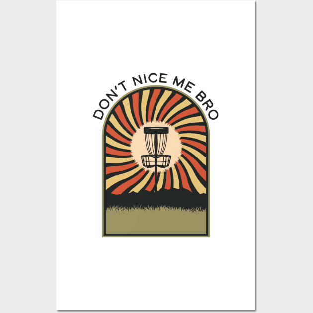 Don't Nice Me Bro | Disc Golf Vintage Retro Arch Mountains Wall Art by KlehmInTime